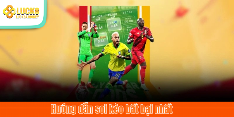 Hướng dẫn soi kèo bất bại nhất