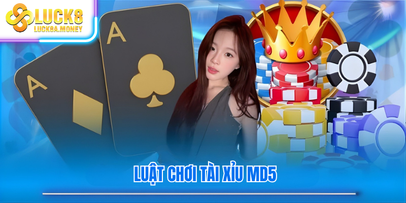 Luật chơi Tài Xỉu MD5