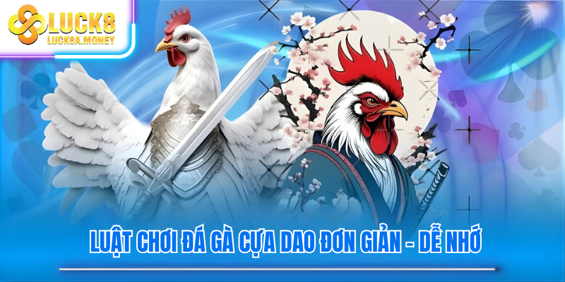 Luật chơi đá gà cựa dao đơn giản – dễ nhớ