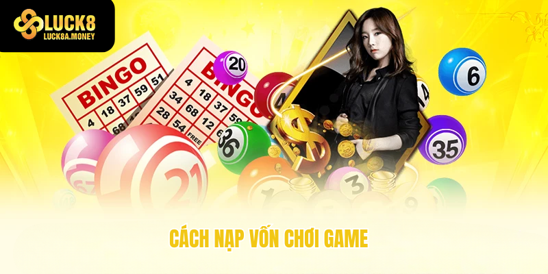 Cách nạp vốn chơi game