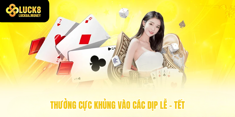 Thưởng cực khủng vào các dịp Lễ – Tết